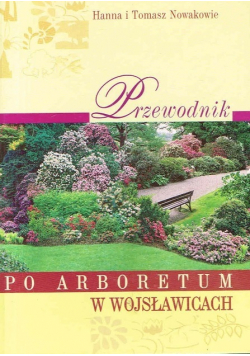 Przewodnik po arboretum w Wojsławicach