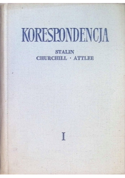 Korespondencja  Stalin Churchill  Attlee Tom I
