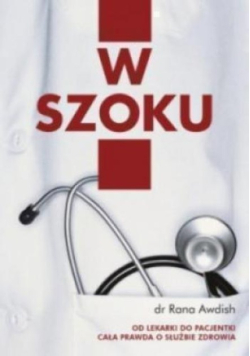 W szoku Moja droga od lekarki do pacjentki. Cała prawda o służbie zdrowia