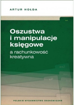 Oszustwa i manipulacje księgowe a rachunkowość kreatywna