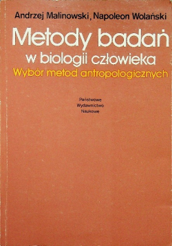 Metody Badań w biologii człowieka Wybór metod antropologicznych