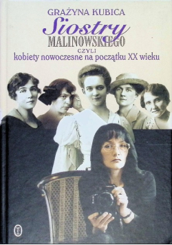Siostry Malinowskiego czyli kobiety nowoczesne na początku XX wieku