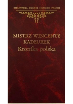 Mistrz Wincenty Kadłubek Kronika Polska