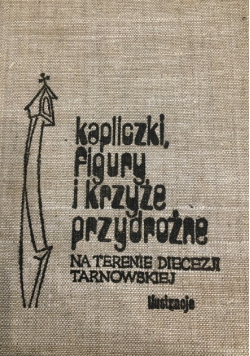 Kapliczki figury i krzyże przydrożne