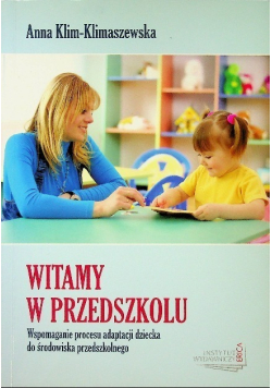 Witamy w przedszkolu. Wspomaganie procesu adaptacji dziecka do środowiska przedszkolnego