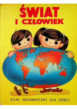Świat i człowiek Atlas geograficzny