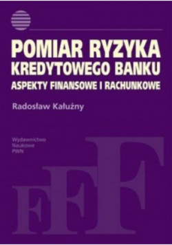 Pomiar ryzyka kredytowego banku Aspekty finansowe i rachunkowe
