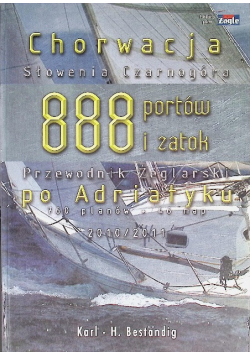 Chorwacja Słowenia Czarnogóra 888 portów i zatok. Przewodnik żeglarski po Adriatyku