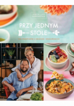 Przy jednym stole 100 przepisów z mięsem i wegańskich
