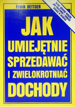 Jak umiejętnie sprzedawać i zwielokrotniać dochody