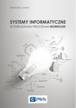 Systemy informatyczne w zarządzaniu procesami Workflow