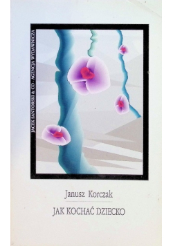 Jak kochać dziecko