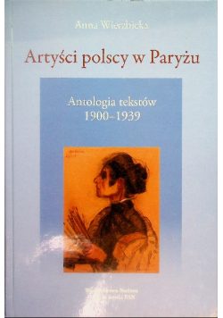 Artyści polscy w Paryżu. Antologia tekstów 1900-1939