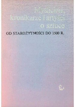Myśliciele kronikarze i artyści o sztuce od starożytności do 1500 r.