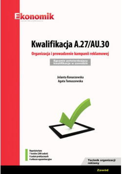 Kwalifikacja A.27/AU.30. Organizacja i prowadzenie kampanii reklamowej Egzamin potwierdzający kwali