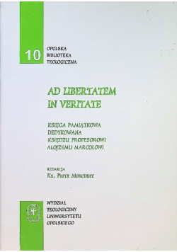 Opolska biblioteka teologiczna Tom 10 Ad libertatem in veritate