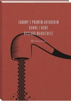 Zabawy z prawem autorskim Dawne i nowe