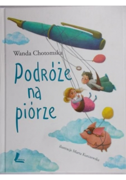 Chotomska Wanda - Podróże na piórze