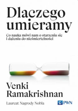 Dlaczego umieramy co nauka mówi nam o starzeniu się i dążeniu do nieśmiertelności