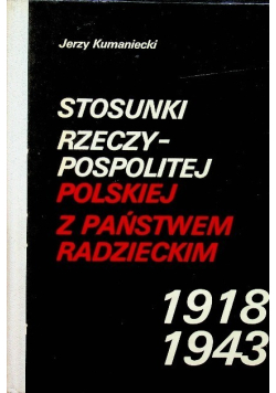 Stosunki Rzeczypospolitej Polskiej z Państwem Radzieckim 1918 - 1943