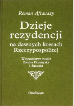 Dzieje rezydencji na dawnych kresach Rzeczypospolitej Tom 8