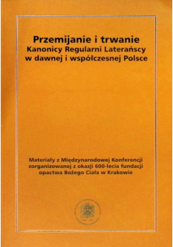 Przemijanie i trwanie Kanonicy Regularni Laterańscy w dawnej współczesnej Polsce