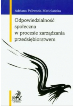 Odpowiedzialność społeczna w procesie zarządzadzania przedsiębiorstwem
