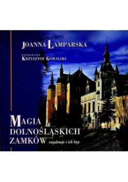 Magia dolnośląskich zamków Rezydencje i ich losy