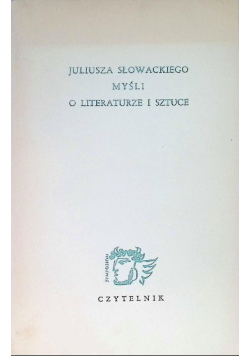 Juliusza Słowackiego myśli o literaturze i sztuce