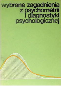 Wybrane zagadnienia z psychometrii i diagnostyki psychologicznej