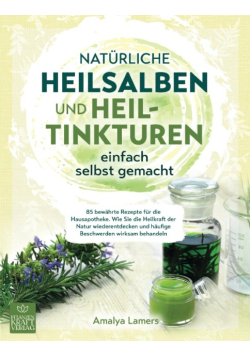 Naturliche Heilsalben und Heiltinkturen