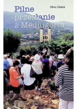 Pilne przesłanie z Medjugorje