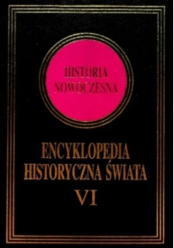 Encyklopedia Historyczna Świata Tom VI Historia Nowoczesna