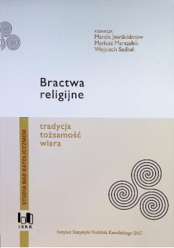 Bractwa religijne: tradycja, tożsamość, wiara