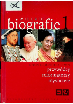 Wielkie biografie 1 Encyklopedia PWN przywódcy reformatorzy myśliciele