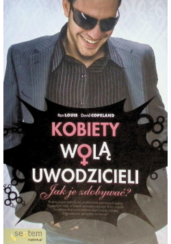 Kobiety wolą uwodzicieli Jak je zdobywać