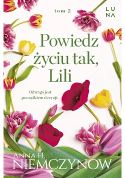 Powiedz życiu tak Lili Lilianna Berg Tom 2