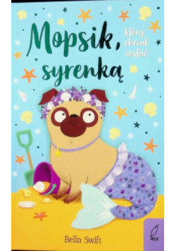 Mopsik, który chciał zostać syrenką