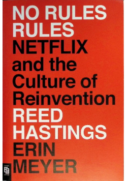 No Rules Rules: Netflix and the Culture of Reinvention
