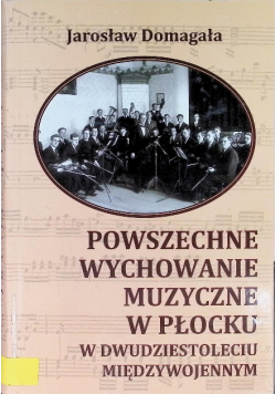 Powszechne wychowanie muzyczne w Płocku w XX leciu