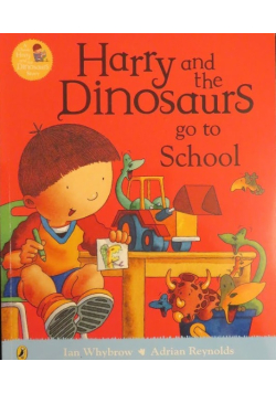 Harry and the Dinosaurs Go to School