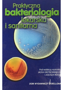 Praktyczna bakteriologia lekarska i sanitarna