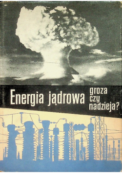Energia jądrowa groza czy nadzieja