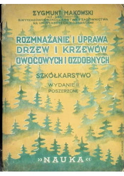 Rozmnażanie i uprawa drzew i krzewów owocowych ozdobnych 1948 r.