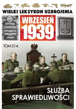 Wielki Leksykon Uzbrojenia Wrzesień 1939 Tom 214 Służba sprawiedliwości