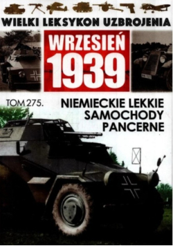 Wielki Leksykon Uzbrojenia Tom 275 Niemieckie Lekkie Samochody Pancerne
