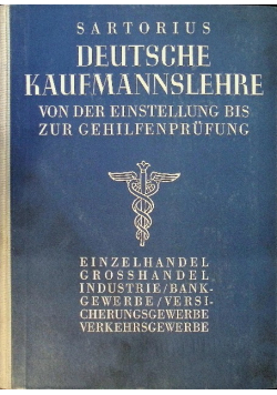 Deutsche Kaufmannslehre. Von der Einstellung bis zur Gehilfenprufung 1939 r.