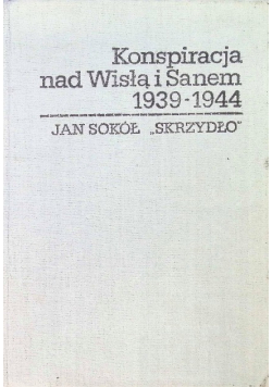 Konspiracja nad Wisłą i Sanem 1939 - 1944