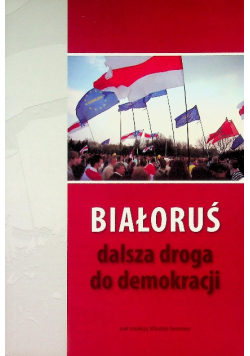 Białoruś dalsza droga do demokracji
