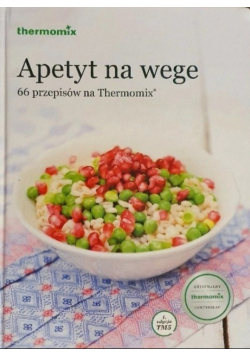 Apetyt na wege 66 przepisów na Thermomix